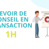 Le devoir de conseil en transaction - 1h